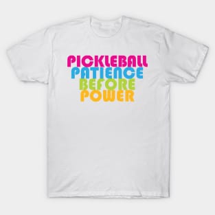 Pickleball: patience before power - sweet vivid colors T-Shirt